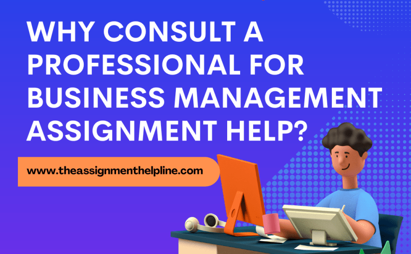 Why Consult a Professional for Business Management Assignment Help